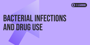 Bacterial Infections and Drug Use (e-Learning)