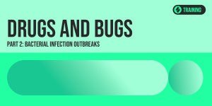 Drugs and Bugs Part 2 – Bacterial Infection Outbreaks