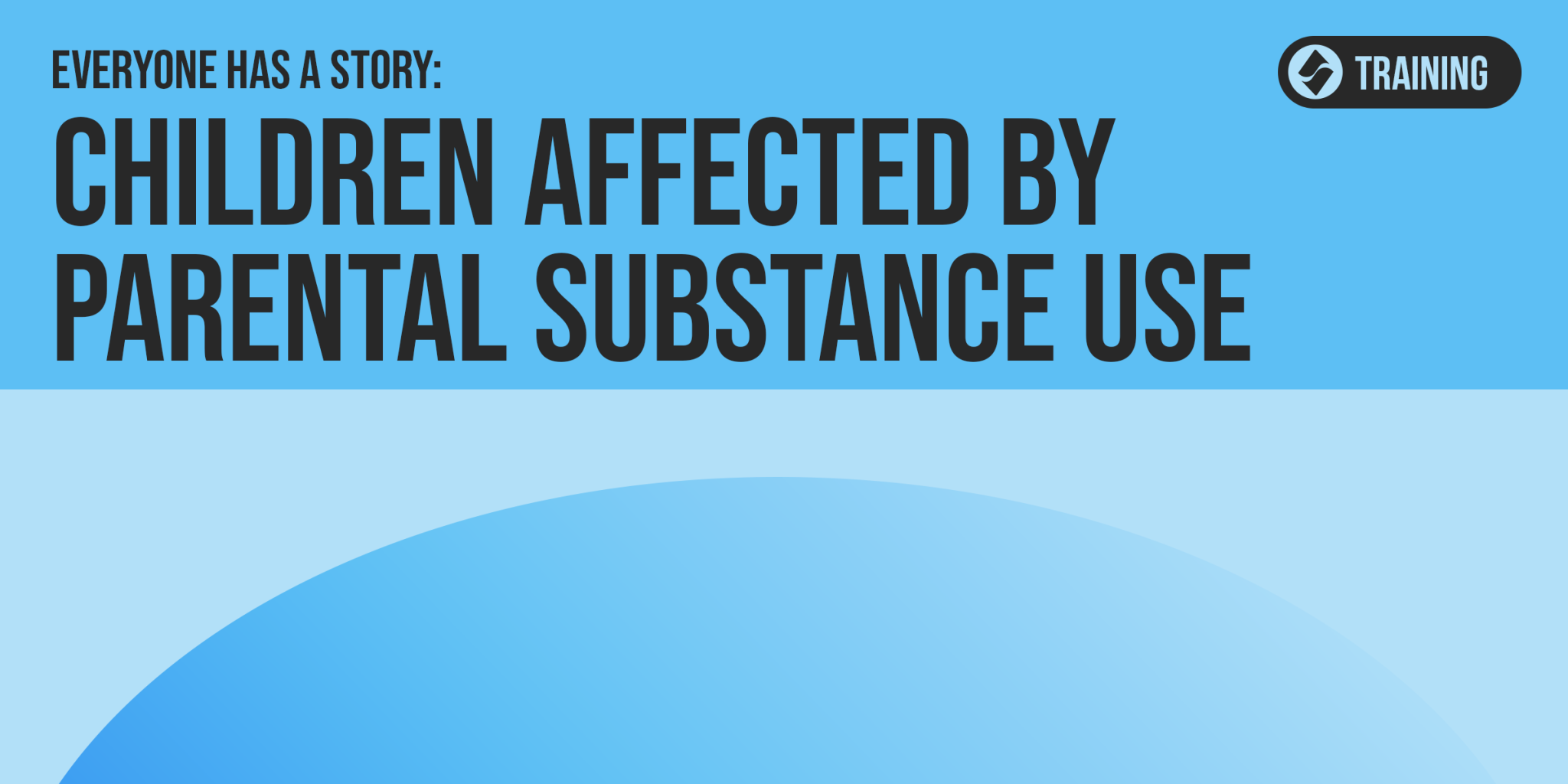 Everyone has a Story: Children Affected by Parental Substance Use – SDF ...