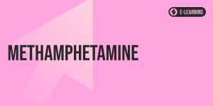 Methamphetamine Awareness (e-Learning)