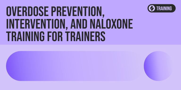 Overdose Prevention, Intervention, and Naloxone Training for Trainers